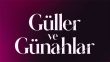 Güller ve Günahlar Yeni Fragmanı